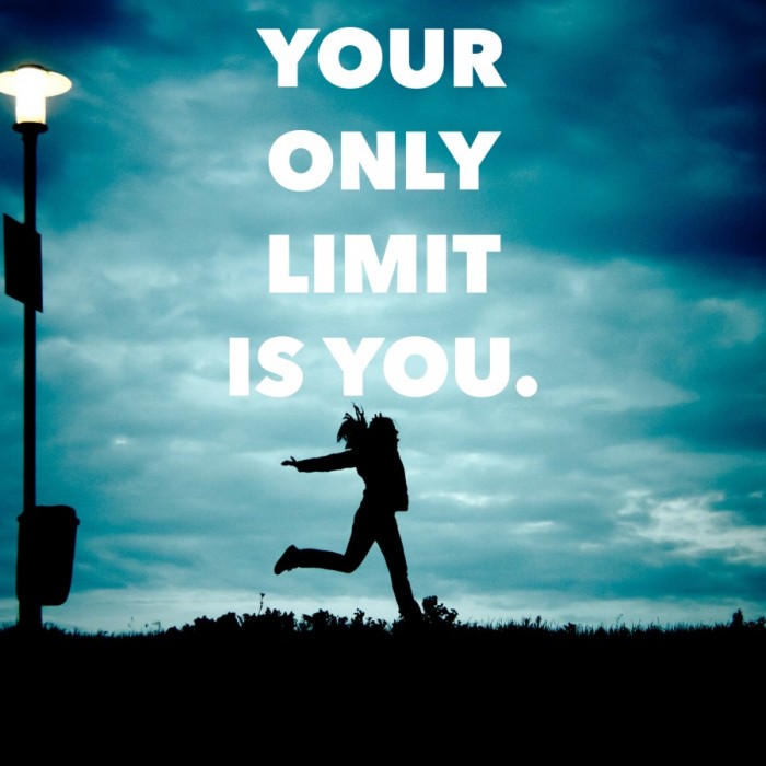 Your-only-limit-is-you-700x700